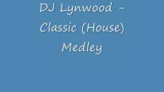 DJ Lynwood  Classic House Medley [upl. by Gent]