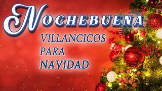 Los 30 Mejores Villancicos para Celebrar la Nochebuena ¡Feliz Navidad [upl. by Coretta]