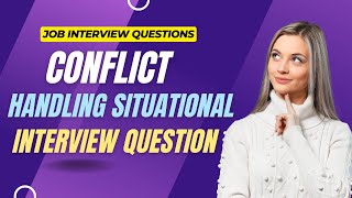 Conflict Resolution Situational Job Interview Questions amp Answers [upl. by Enilatan]