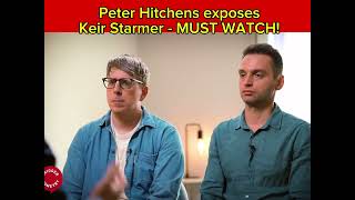 PETER HITCHENS EXPOSES KEIR STARMER  MUST WATCH [upl. by Tatianas463]