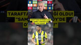 Mourinho taraftara istediğini verdi quotSamet Akaydını iç sahadaki maçta oynatamamquot [upl. by Cordi]