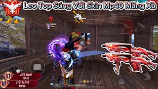 Free Fire Leo Vào Top 100 Sever Vn Bằng “Mp40 Mãng Xà” Gánh Team Lấy Top 1 Bo Cuối Quá Căng [upl. by Nai967]