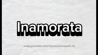 How to pronounce Inamorata [upl. by Pyszka]