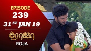 ROJA Serial  Episode 239  31st Jan 2019  ரோஜா  Priyanka  SibbuSuryan  Saregama TVShows Tamil [upl. by Lucien]