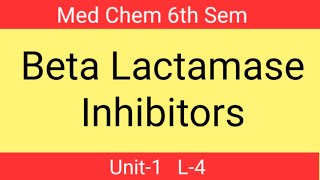 Beta Lactamase Inhibitors  Unit1 L4  Med chem 6th sem  B pharmacy  Pharma Dice [upl. by Nolla418]