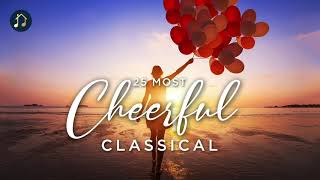 25 Most Cheerful Classical [upl. by Ellenor624]