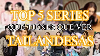 TOP 5 SERIES TAILANDESAS que si aún NO has visto TIENES QUE VER  GL 2024  TE RECOMIENDO SERIES [upl. by Demeter422]