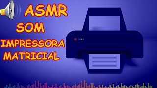 Som de Impressora Matricial ASMR [upl. by Attekahs]