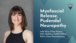 Myofascial Release Pudendal Neuropathy Alina Filipe Nunes on Pelvic Floor Physiotherapy Part 4 [upl. by Eimar930]