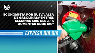 Economista por nueva alza de gasolinas quotEn tres semanas más debería aumentar unos 27quot [upl. by Menis]