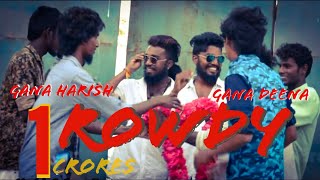 chennai gana harish  gana deena rowdy song  2018 HD Brothers media [upl. by Yukio]