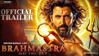 Brahmastra Part 2 Dev  Official Trailer Ranbir Kapoor Alia bhatt Hrithik Roshan Ayan Concept [upl. by Inavoig408]