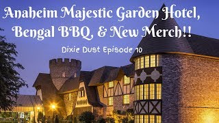 Anaheim Majestic Garden Hotel Bengal BBQ and New Merch  Dixie Dust Episode 10 [upl. by Legir]