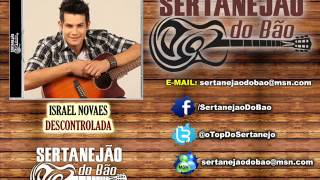 Israel Novaes  Descontrolada Lançamento Sertanejo 2012  Oficial [upl. by Yatnwahs500]