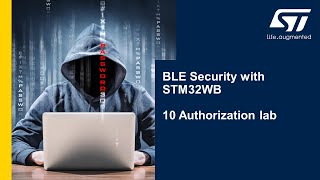 BLE Security with STM32WB  10 Authorization lab [upl. by Lugar999]