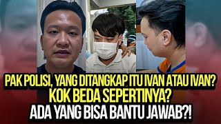 🔴LIVE YANG DITANGKAP ITU IVAN ATAU IVAN KOK BEDA ADA YANG BISA BANTU JAWAB [upl. by Couq925]