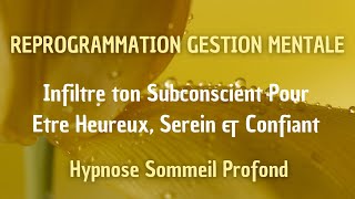 ATTENTION PUISSANTE REPROGRAMMATION SUBCONSCIENT AU BONHEUR CONFIANCE EN SOI HYPNOSE POUR DORMIR [upl. by Lek50]