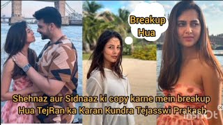 shehnaaz aur sidnaaz ki copy karne mein breakup Hua TejRan ka Karan Kundra tejasswi prakash [upl. by Ientirb]