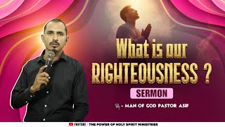 What is our Righteousness  Sermon By Man of God Pastor Asif  ThePowerOfHolySpiritMinistries [upl. by Lienad825]