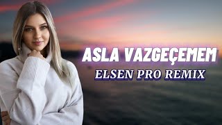 Elsen Pro  Asla Vazgeçemem Senden Asla [upl. by Jareb]