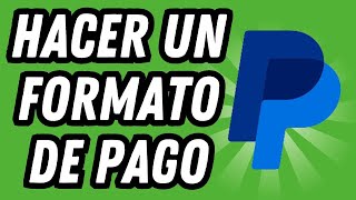 Como hacer un formato de pago en Paypal GUÍA COMPLETA [upl. by Alek]