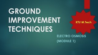 Electro Osmosis  Ground Improvement Techniques Module 1  KTU MTech Geotechnical Engineering [upl. by Ziza]