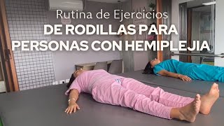 RUTINA DE EJERCICIOS DE RODILLAS EN PERSONAS CON HEMIPLEJIA [upl. by Ajup]