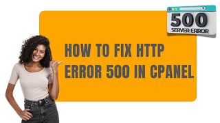 How to Fix HTTP Error 500 in cPanel [upl. by Aneetak]