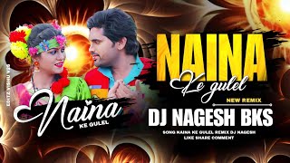 Naina Ke Gulel Jhan Mar Rashiya  DJ Nagesh Bks  Cg Song Dj  Lagan  Cg Movie Song 2024 [upl. by Eelyrehc]