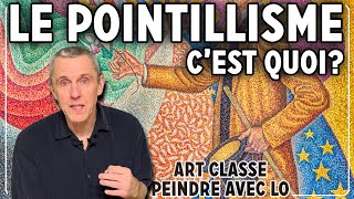 LE POINTILLISME CEST QUOI Art Classe Peindre avec Lo [upl. by Aieka106]