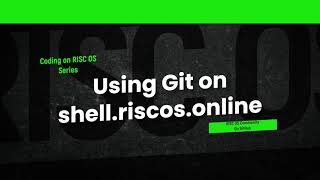 Coding On RISC OS  Using git on shellriscosonline [upl. by Rahab736]