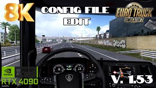 ETS2 153 BETA 8K Max Res Possible with NEW CONFIG FILE EDIT RTX 4090 JBX3 Gameplay Max Settings [upl. by Kacie]