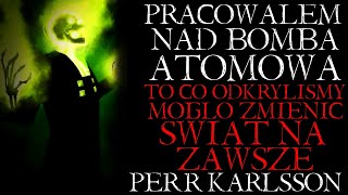 Pracowałem Nad Bombą Atomową To co Odkryliśmy Mogło Zmienić Świat  Creepypasta od Widza PL [upl. by Acimaj512]