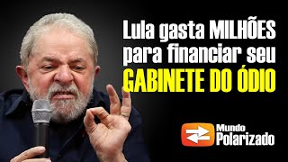 Lula gasta MILHÕES para financiar seu GABINETE DO ÓDIO [upl. by Latini155]