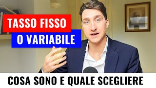 Mutuo a tasso fisso o a tasso variabile  Cosa sono e Quale tasso d’interesse scegliere [upl. by Wende]