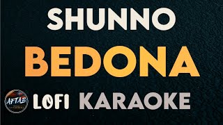 SHUNNO  Bedona Lofi KaraokeInstrumental Version with Lyrics [upl. by Agnella]