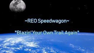 REO Speedwagon quotBlazin Your Own Trail Againquot HQWith Onscreen Lyrics [upl. by Durwin]