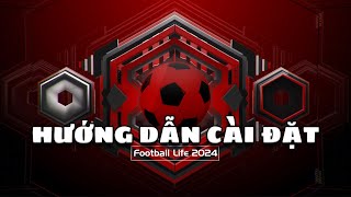 FOOTBALL LIFE 2024 Hướng dẫn cài đặt tựa game bóng đá MIỄN PHÍ và RẤT HẤP DẪN [upl. by Okihcim]