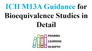 ICH M13A Guidance for Bioequivalence Studies in Detail [upl. by Llenrac270]