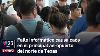 🔴 Fallo informático causa caos en el principal aeropuerto del norte de Texas [upl. by Patrich]