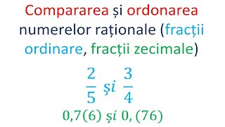 Compararea si ordonarea numerelor rationale fractii ordinare fractii zecimale [upl. by Ifar523]