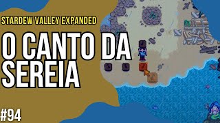 O CANTO DA SEREIA  STARDEW VALLEY EXPANDED 94 [upl. by Amery]