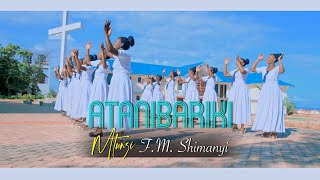 ATANIBARIKI  By FM Shimanyi Kwaya ya Mt Kizito  Kagezi [upl. by Kristoffer]