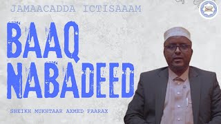 BAAQ NABADEED  Jamaacadda Ictisaam ᴴᴰ┇Sheikh Mukhtaar Axmed Faarax [upl. by Rattan508]