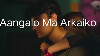 Aangalo Ma Arkaiko  Song Lyrics  Sabin KarkiBeest [upl. by Eidua382]