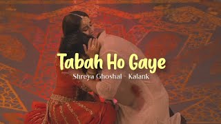 Tabaah Ho Gaye Lirik Terjemahan  Kalank Shreya Ghoshal kalank tabaahhogaye shreyaghoshal [upl. by Intihw755]