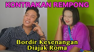 BORDIR KESENANGAN DIAJAKIN ROMA  KONTRAKAN REMPONG EPISODE 662 [upl. by Omolhs692]