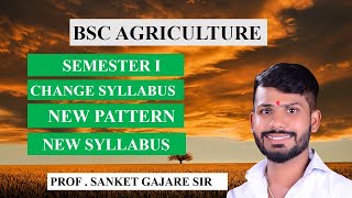 BSC AGRICULTURE  SEMESTER I  CHANGE SYLLABUS  NEW PATTERN  NEW SYLLABUS 2024 AGRICULTURE UPDATE [upl. by Peednam]