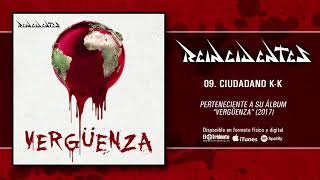 REINCIDENTES quotCiudadano KKquot Audiosingle [upl. by Lrub]