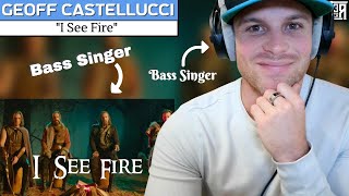 Bass Singer Reaction amp Analysis  GEOFF CASTELLUCCI  I See Fire [upl. by Leinoto592]